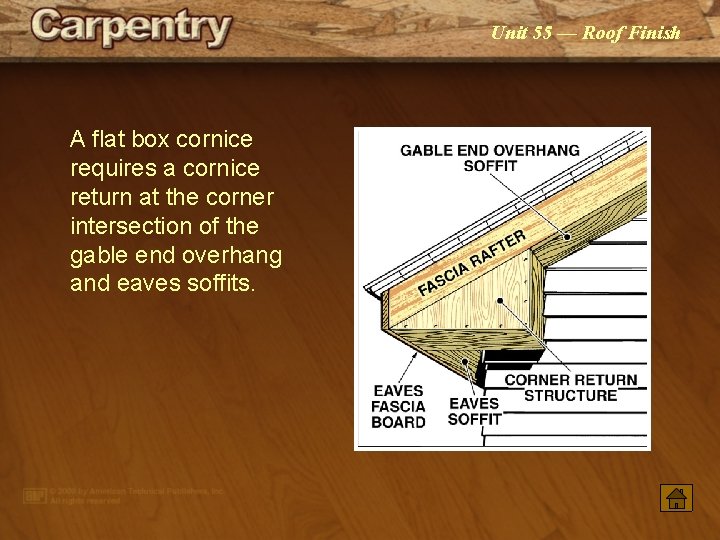 Unit 55 — Roof Finish A flat box cornice requires a cornice return at