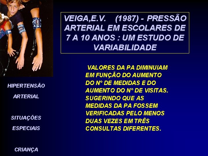 VEIGA, E. V. (1987) - PRESSÃO ARTERIAL EM ESCOLARES DE 7 A 10 ANOS