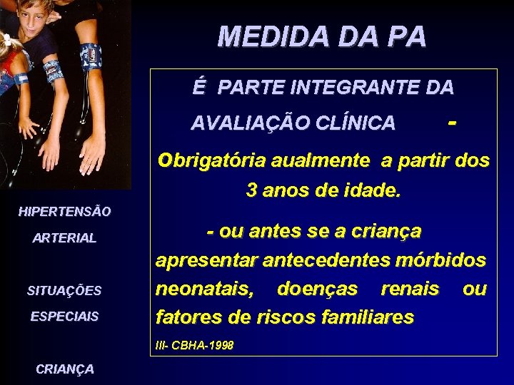 MEDIDA DA PA É PARTE INTEGRANTE DA AVALIAÇÃO CLÍNICA - obrigatória aualmente a partir MEDIDA DA PA É PARTE INTEGRANTE DA AVALIAÇÃO CLÍNICA - obrigatória aualmente a partir