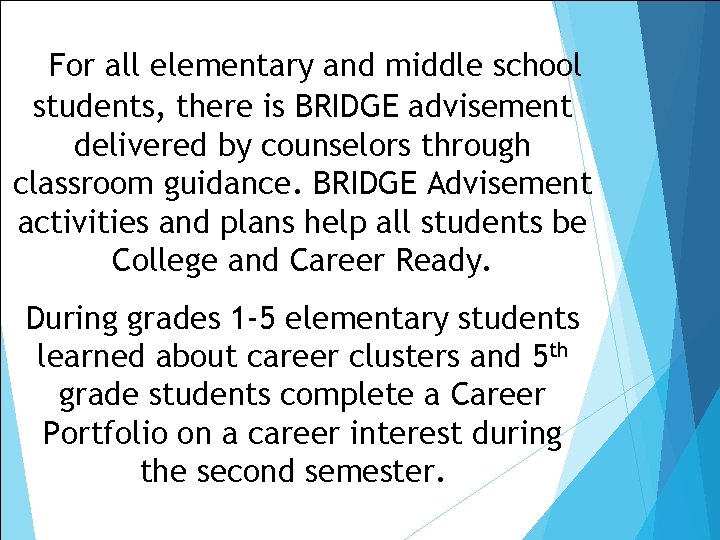 For all elementary and middle school students, there is BRIDGE advisement delivered by For all elementary and middle school students, there is BRIDGE advisement delivered by