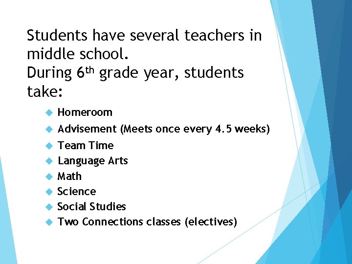Students have several teachers in middle school. During 6 th grade year, students take: Students have several teachers in middle school. During 6 th grade year, students take:
