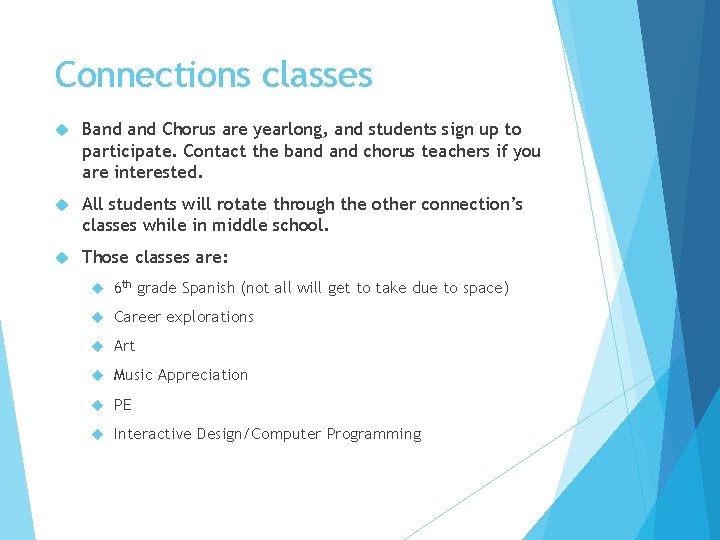 Connections classes Band Chorus are yearlong, and students sign up to participate. Contact the Connections classes Band Chorus are yearlong, and students sign up to participate. Contact the
