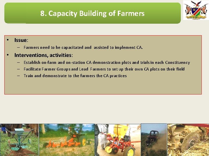 8. Capacity Building of Farmers • Issue: – Farmers need to be capacitated and