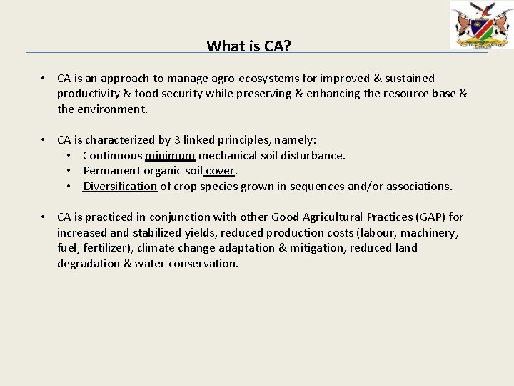  What is CA? • CA is an approach to manage agro-ecosystems for improved