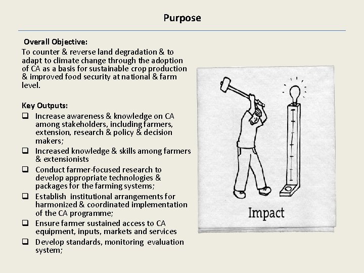 Purpose Overall Objective: To counter & reverse land degradation & to adapt to climate