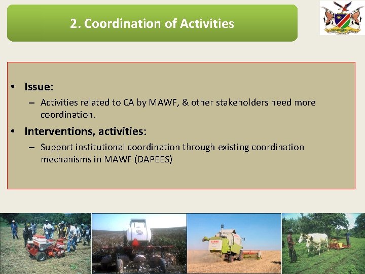 2. Coordination of Activities • Issue: – Activities related to CA by MAWF, &