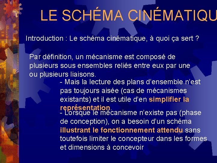LE SCHÉMA CINÉMATIQU Introduction : Le schéma cinématique, à quoi ça sert ? Par