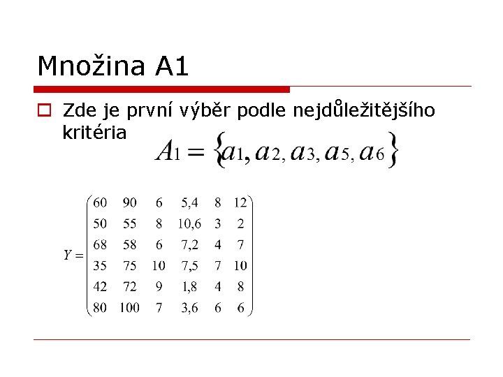 Množina A 1 o Zde je první výběr podle nejdůležitějšího kritéria Množina A 1 o Zde je první výběr podle nejdůležitějšího kritéria