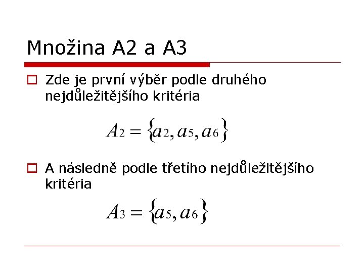 Množina A 2 a A 3 o Zde je první výběr podle druhého nejdůležitějšího Množina A 2 a A 3 o Zde je první výběr podle druhého nejdůležitějšího