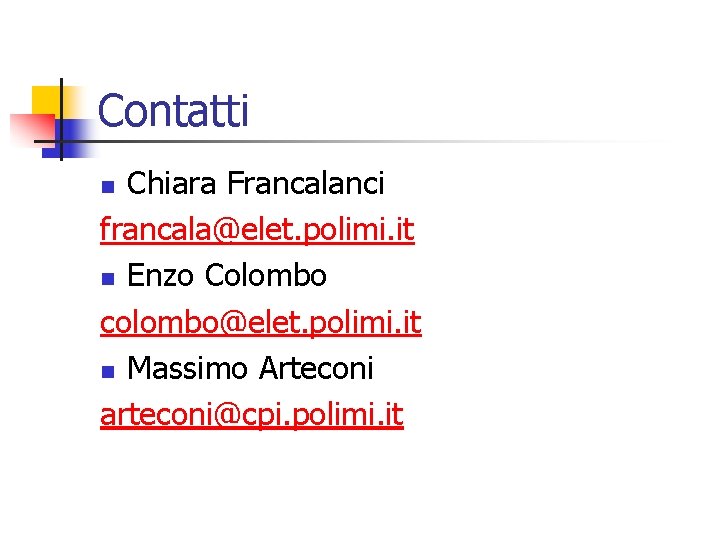 Contatti Chiara Francalanci francala@elet. polimi. it n Enzo Colombo colombo@elet. polimi. it n Massimo