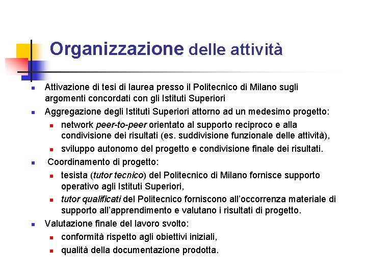 Organizzazione delle attività n n Attivazione di tesi di laurea presso il Politecnico di