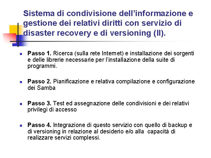 Sistema di condivisione dell’informazione e gestione dei relativi diritti con servizio di disaster recovery