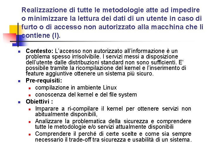 Realizzazione di tutte le metodologie atte ad impedire o minimizzare la lettura dei dati
