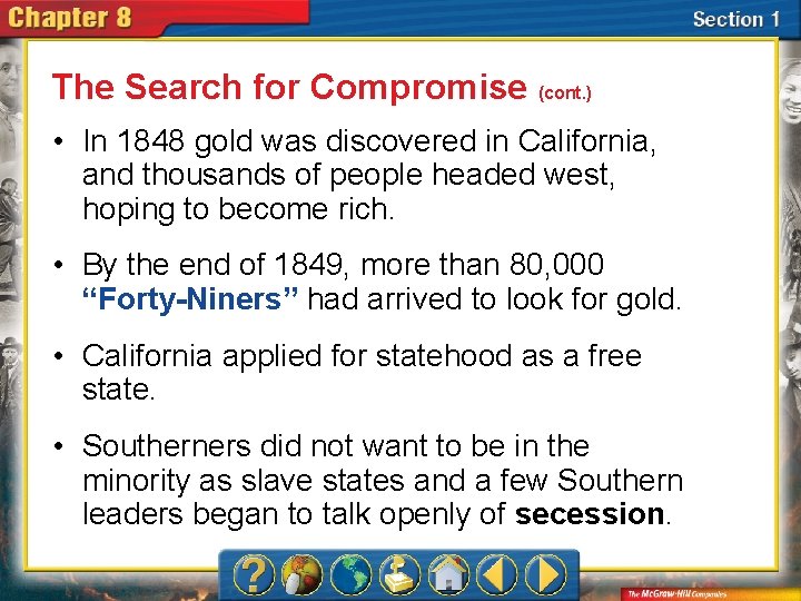 The Search for Compromise (cont. ) • In 1848 gold was discovered in California,