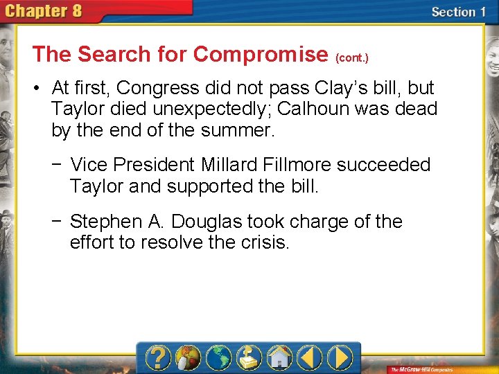 The Search for Compromise (cont. ) • At first, Congress did not pass Clay’s