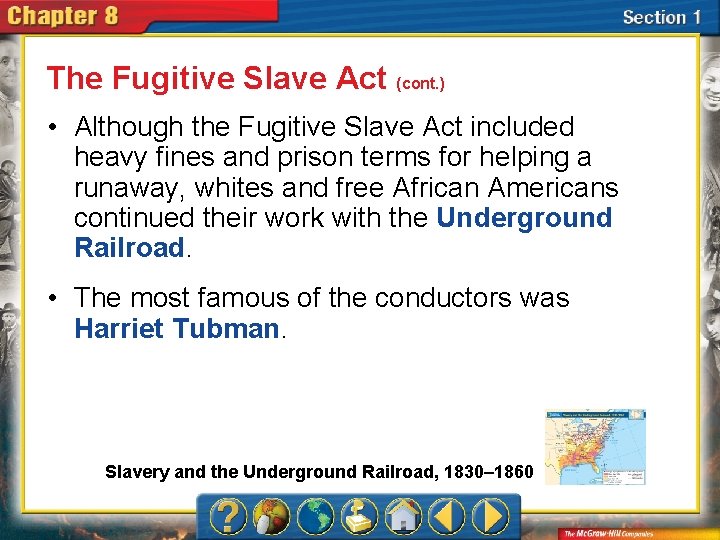 The Fugitive Slave Act (cont. ) • Although the Fugitive Slave Act included heavy