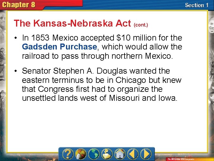 The Kansas-Nebraska Act (cont. ) • In 1853 Mexico accepted $10 million for the