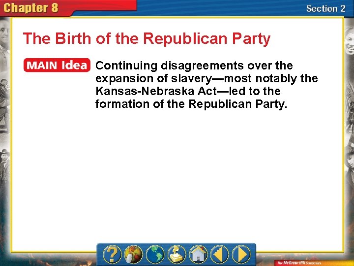 The Birth of the Republican Party Continuing disagreements over the expansion of slavery—most notably