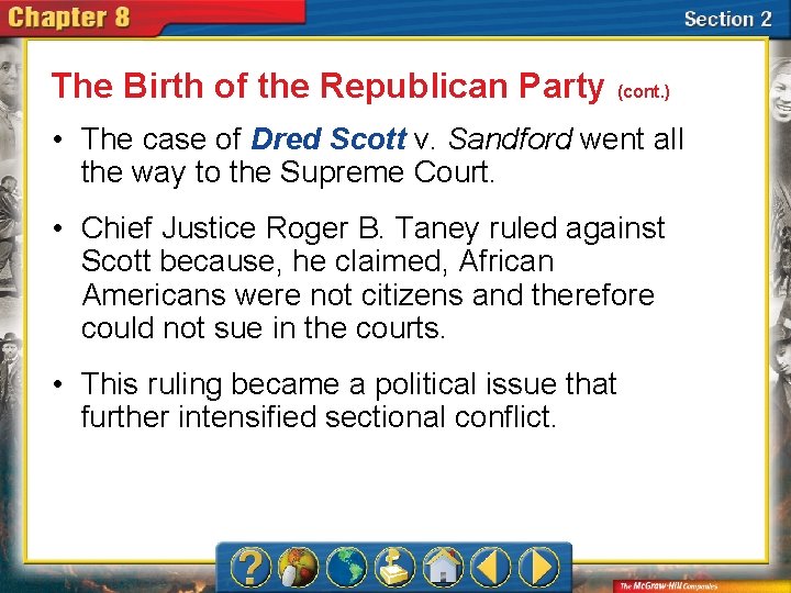 The Birth of the Republican Party (cont. ) • The case of Dred Scott