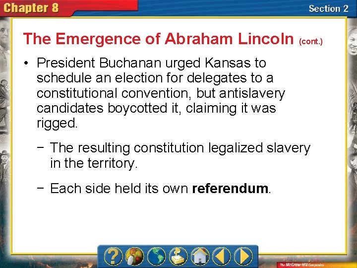 The Emergence of Abraham Lincoln (cont. ) • President Buchanan urged Kansas to schedule