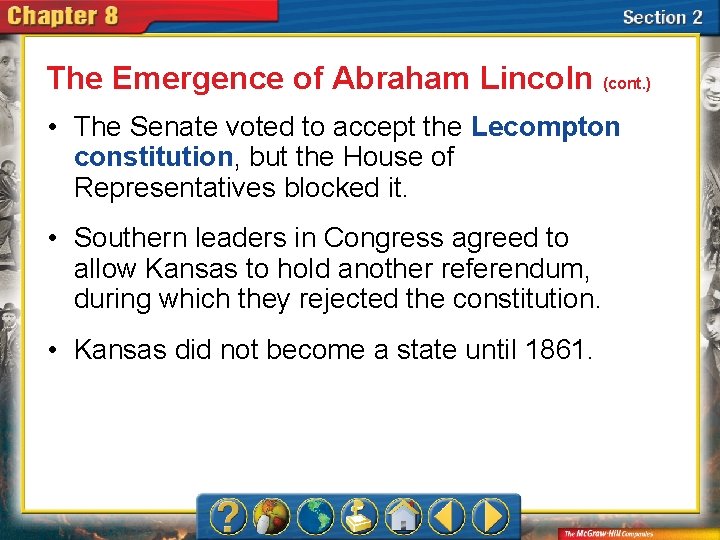 The Emergence of Abraham Lincoln (cont. ) • The Senate voted to accept the