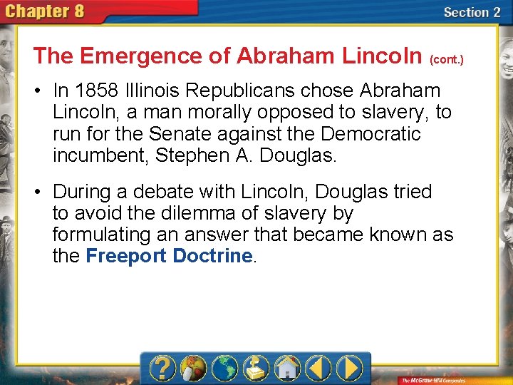 The Emergence of Abraham Lincoln (cont. ) • In 1858 Illinois Republicans chose Abraham