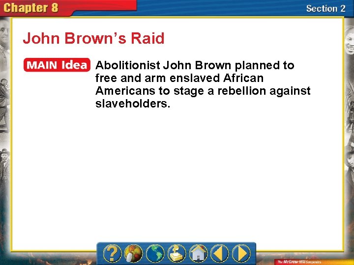 John Brown’s Raid Abolitionist John Brown planned to free and arm enslaved African Americans