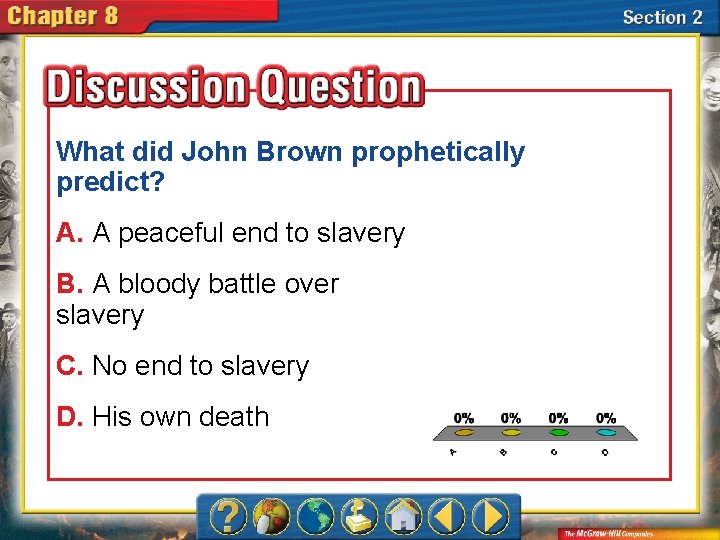 What did John Brown prophetically predict? A. A peaceful end to slavery B. A