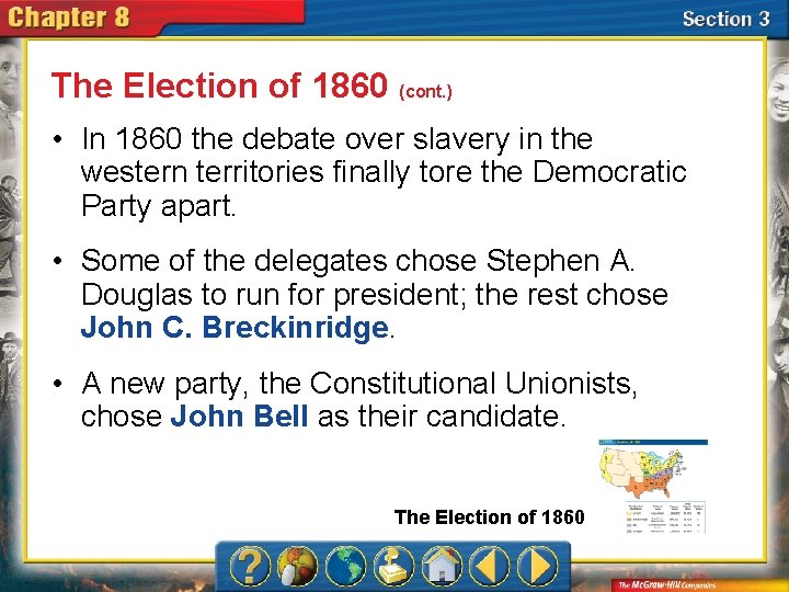 The Election of 1860 (cont. ) • In 1860 the debate over slavery in