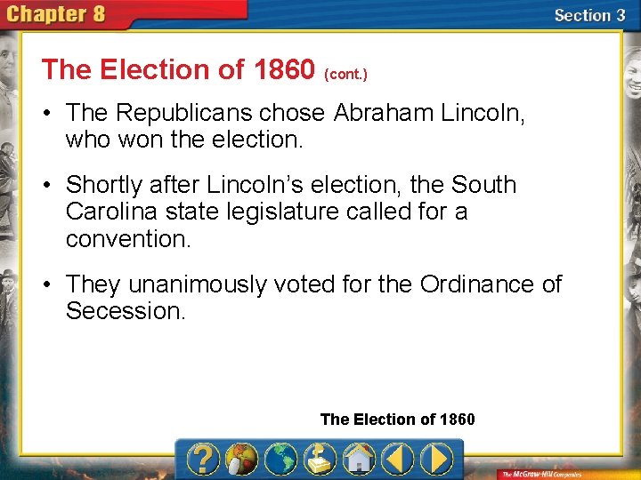 The Election of 1860 (cont. ) • The Republicans chose Abraham Lincoln, who won