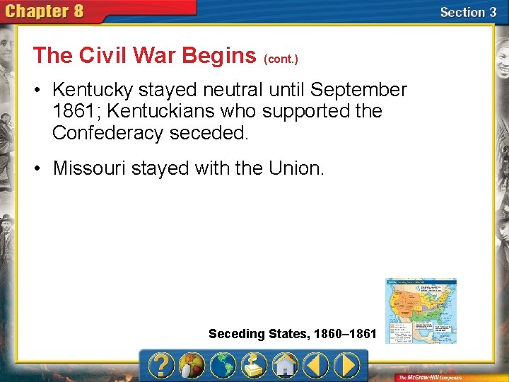 The Civil War Begins (cont. ) • Kentucky stayed neutral until September 1861; Kentuckians