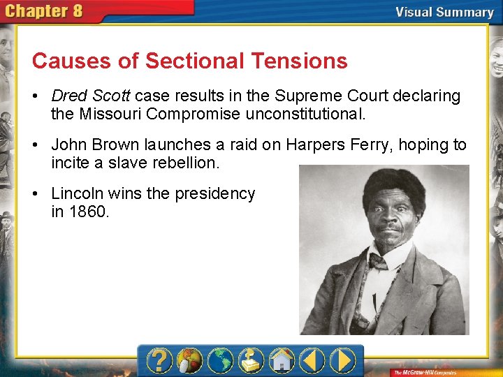 Causes of Sectional Tensions • Dred Scott case results in the Supreme Court declaring