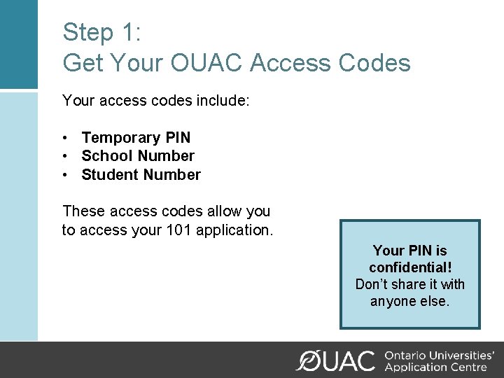 Step 1: Get Your OUAC Access Codes Your access codes include: • Temporary PIN