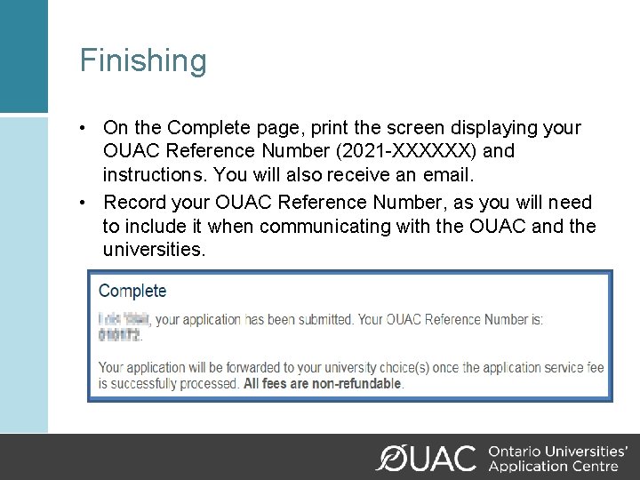 Finishing • On the Complete page, print the screen displaying your OUAC Reference Number