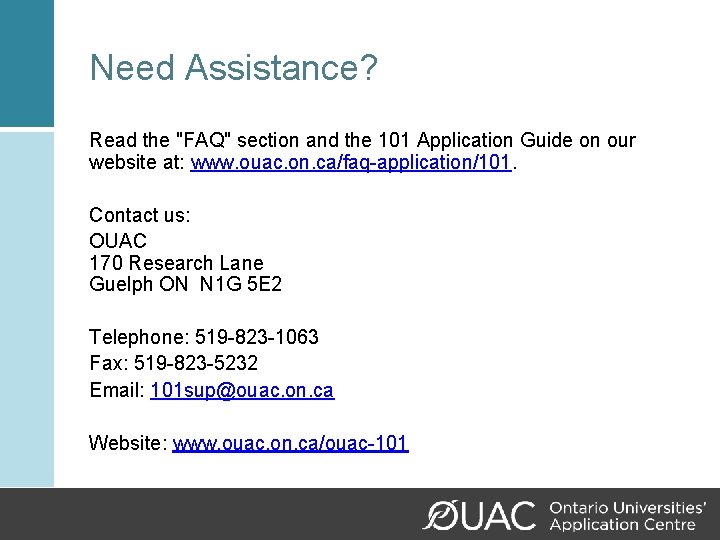 Need Assistance? Read the "FAQ" section and the 101 Application Guide on our website