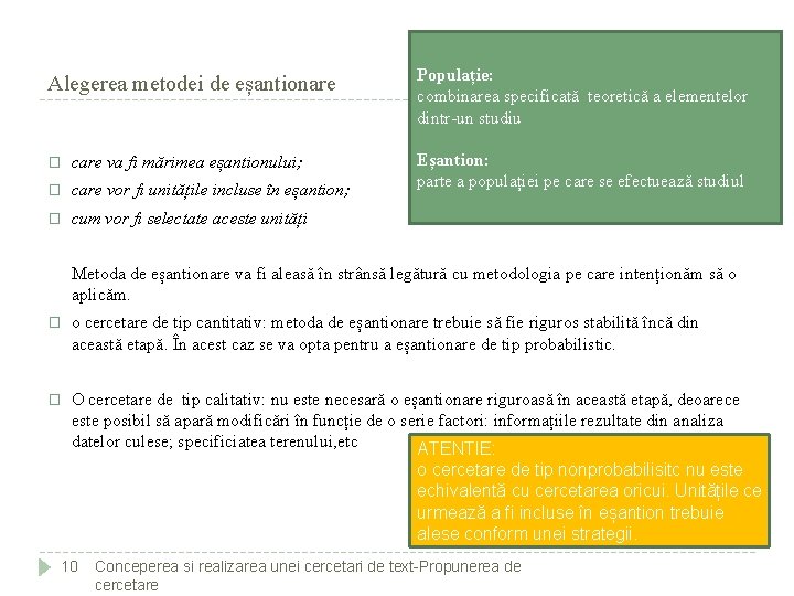 Alegerea metodei de eșantionare Populație: combinarea specificată teoretică a elementelor dintr-un studiu � care