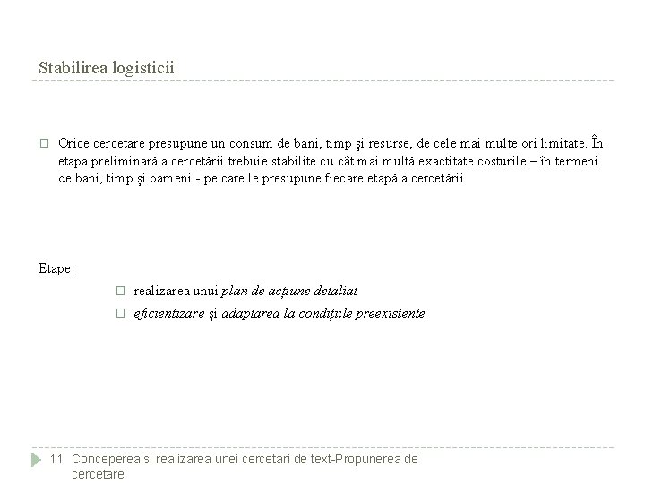 Stabilirea logisticii � Orice cercetare presupune un consum de bani, timp și resurse, de