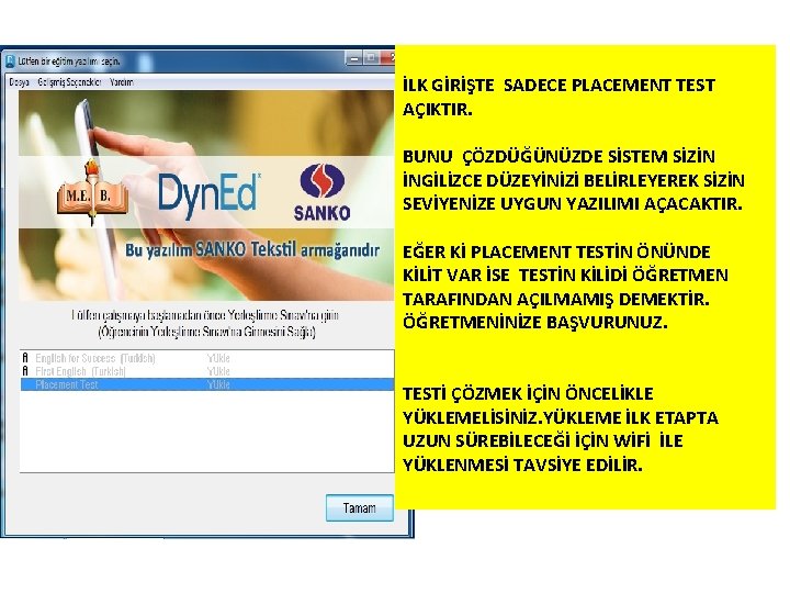 İLK GİRİŞTE SADECE PLACEMENT TEST AÇIKTIR. BUNU ÇÖZDÜĞÜNÜZDE SİSTEM SİZİN İNGİLİZCE DÜZEYİNİZİ BELİRLEYEREK SİZİN