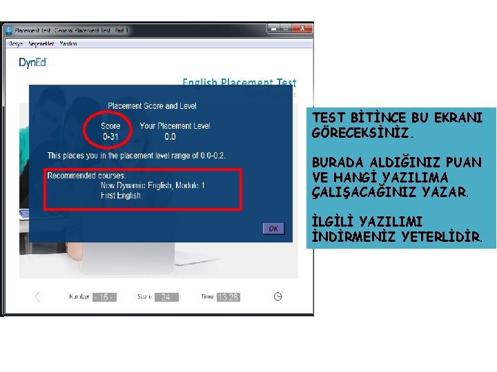 TEST BİTİNCE BU EKRANI GÖRECEKSİNİZ. BURADA ALDIĞINIZ PUAN VE HANGİ YAZILIMA ÇALIŞACAĞINIZ YAZAR. İLGİLİ