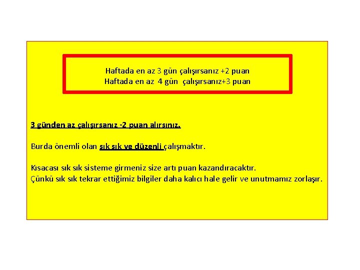 Haftada en az 3 gün çalışırsanız +2 puan Haftada en az 4 gün çalışırsanız+3