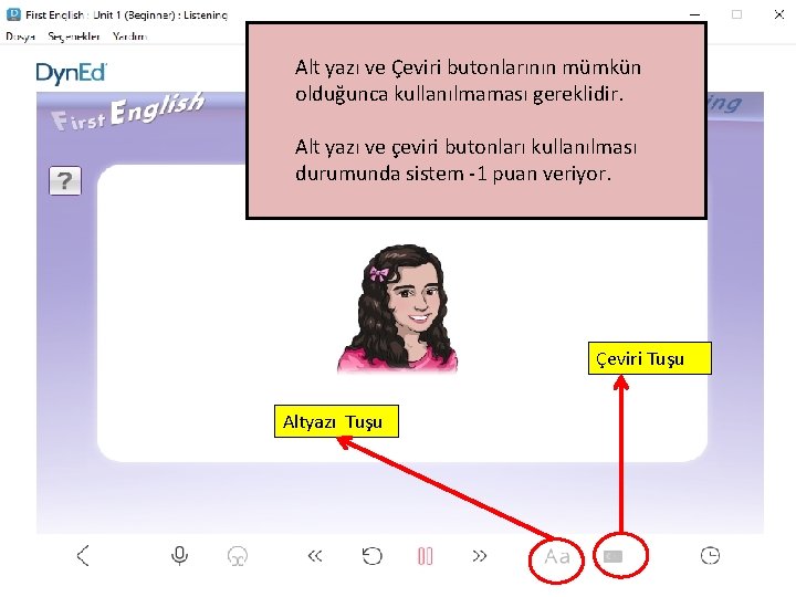 Alt yazı ve Çeviri butonlarının mümkün olduğunca kullanılmaması gereklidir. Alt yazı ve çeviri butonları