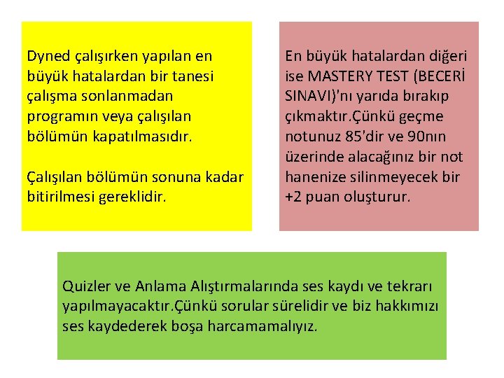 Dyned çalışırken yapılan en büyük hatalardan bir tanesi çalışma sonlanmadan programın veya çalışılan bölümün