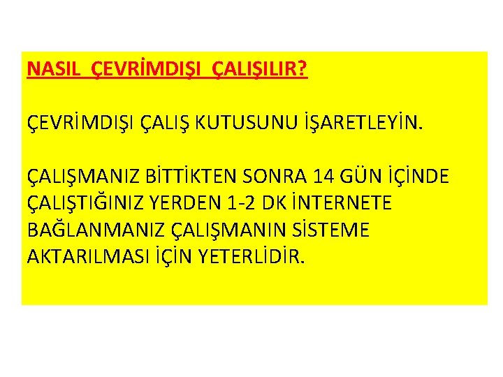 NASIL ÇEVRİMDIŞI ÇALIŞILIR? ÇEVRİMDIŞI ÇALIŞ KUTUSUNU İŞARETLEYİN. ÇALIŞMANIZ BİTTİKTEN SONRA 14 GÜN İÇİNDE ÇALIŞTIĞINIZ