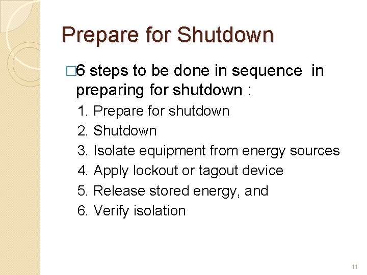 Prepare for Shutdown � 6 steps to be done in sequence in preparing for