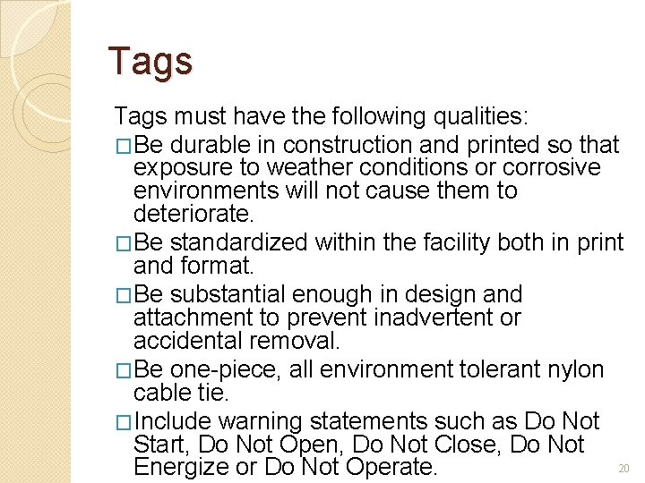 Tags must have the following qualities: �Be durable in construction and printed so that