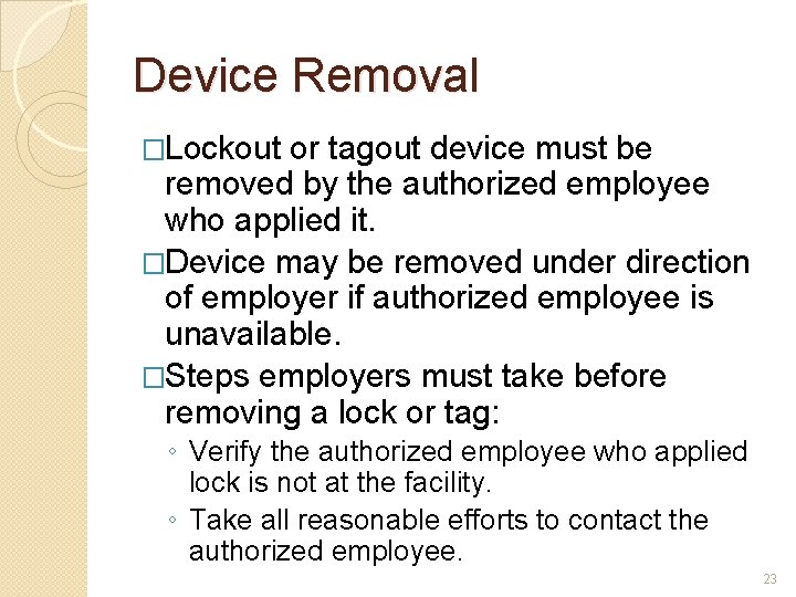 Device Removal �Lockout or tagout device must be removed by the authorized employee who