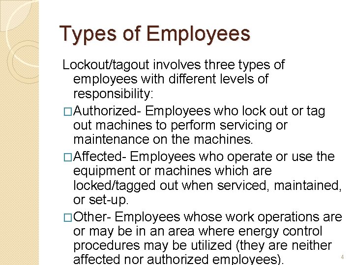 Types of Employees Lockout/tagout involves three types of employees with different levels of responsibility: