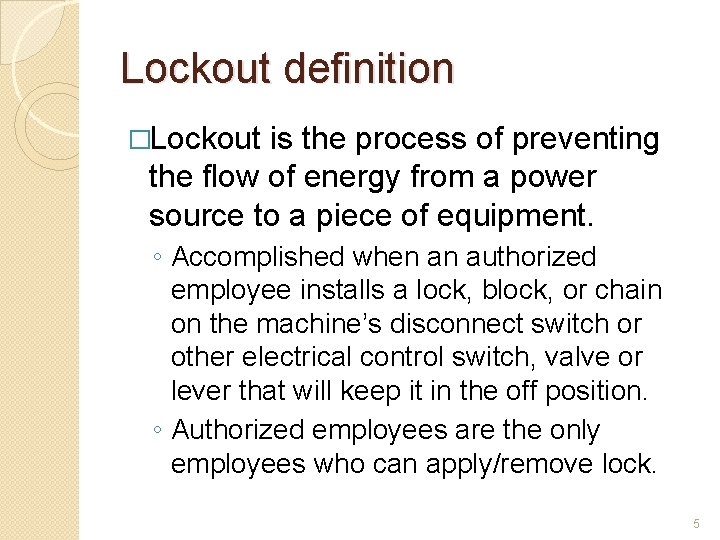 Lockout definition �Lockout is the process of preventing the flow of energy from a