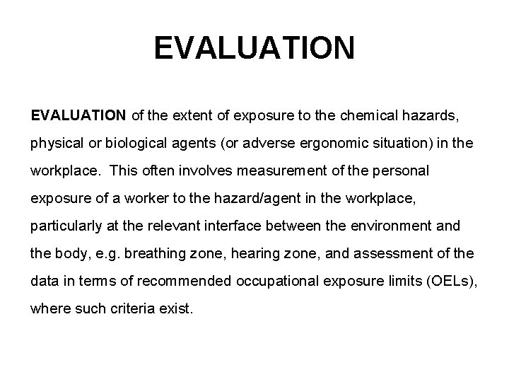 EVALUATION of the extent of exposure to the chemical hazards, physical or biological agents