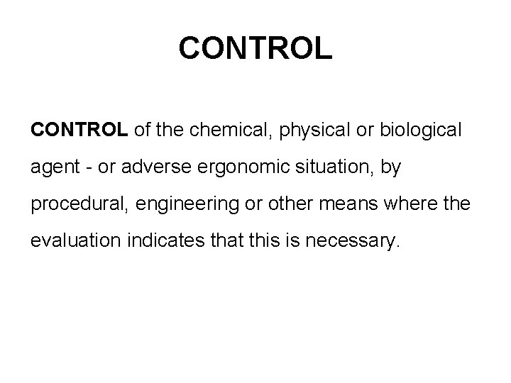 CONTROL of the chemical, physical or biological agent - or adverse ergonomic situation, by